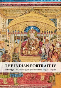 Muraqqa - an Anthological Journey of the Mughal Empire
